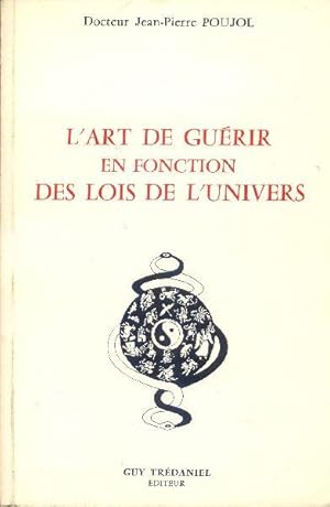 L'art de guérir en fonction des lois de l'univers.