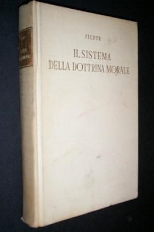 Il sistema della dottrina morale secondo i principi della dottrina della scienza.