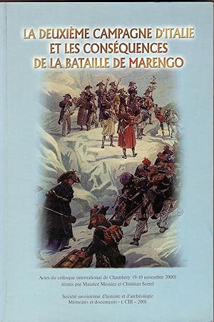 Image du vendeur pour 1800 La DEUXIEME CAMPAGNE D ITALIE et les CONSEQUENCES DE LA BATAILLE DE MARENGO Napoleon ACTES DU COLLOQUE INTERNATIONAL DE CHAMBERY mis en vente par CARIOU1