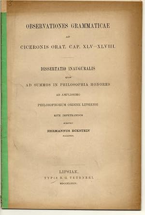 Observationes grammaticae ad Ciceronis orat. cap. XLV - XLVIII. Dissertation.