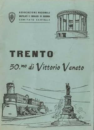 Seller image for Trento: il 50 di Vittorio Veneto nella celebrazione del prof. Ezio Mosna presidente della Legione Trentina. for sale by Studio Bibliografico Adige