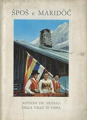 Bild des Verkufers fr Spos e maridc.: Antichi usi nuziali della Valle di Fassa. zum Verkauf von Studio Bibliografico Adige