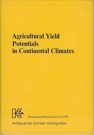 Agricultural Yield Potentials in Continental Climates. Proceedings of the 16th Colloquium of the ...