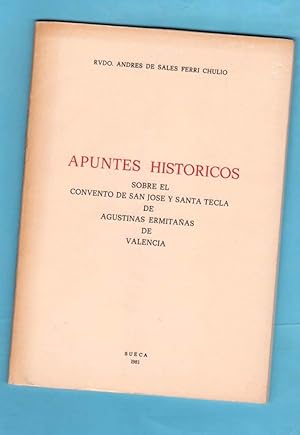 Imagen del vendedor de APUNTES HISTORICOS SOBRE EL CONVENTO DE SAN JOSE Y SANTA TECLA DE AGUSTINAS ERMITAAS DE VALENCIA. a la venta por Librera DANTE