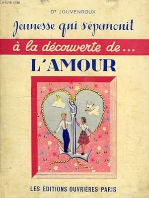 Imagen del vendedor de JEUNESSE QUI S'EPANOUIT, A LA DECOUVERTE DE. L'AMOUR a la venta por Le-Livre