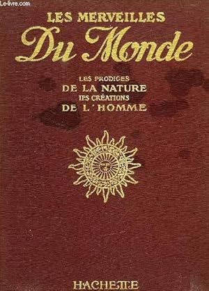 Seller image for LES MERVEILLES DU MONDE, LES PRODIGES DE LA NATURE, LES CREATIONS DE L'HOMME for sale by Le-Livre