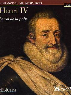 Henri IV. Le Roi de la Paix. 1553-1610.