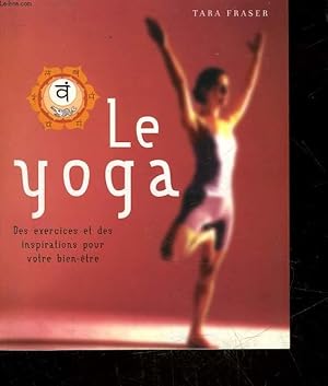 Immagine del venditore per LE YOGA - DES EXERCICES ET DES INSPIRATIONS POUR VOTRE BIEN-ETRE venduto da Le-Livre