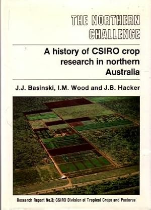 The Northern Challenge : A History of CSIRO Crop Research in Northern Australia