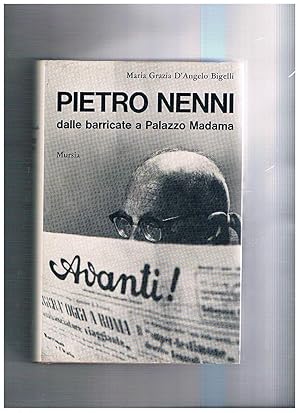 Image du vendeur pour Pietro Nenni dalle barricate a Palazzo Madama. mis en vente par Libreria Gull