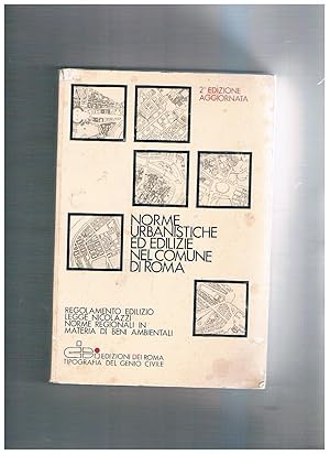 Seller image for Norme urbanistiche ed edilizie nel comne di Roma. Regolamento edilizio, legge Nicolazzi, norme regionali in materia di beni ambientali. for sale by Libreria Gull