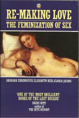 Image du vendeur pour Re-Making Love : The Feminization of Sex mis en vente par The Old Bookshelf