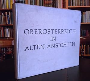 Bild des Verkufers fr Obersterreich in alten Ansichten. Siedlung und Landschaft in 340 Bildern vom spten Mittelalter bis zur Mitte des 19. Jahrhunderts. zum Verkauf von erlesenes  Antiquariat & Buchhandlung