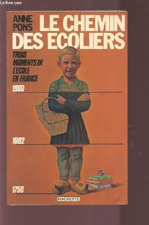 Bild des Verkufers fr LE CHEMIN DES ECOLIERS - TROIS MOMENTS DE L'ECOLE EN FRANCE 1750-1882-1980. zum Verkauf von Le-Livre
