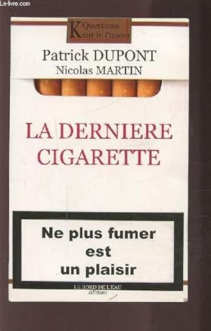 Bild des Verkufers fr LA DERNIERE CIGARETTE - NE PLUS FUMER EST UN PLAISIR. zum Verkauf von Le-Livre