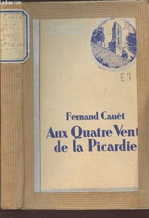 Bild des Verkufers fr AUX QUATRE VENT DE LA PICARDIE / COLLECTION L'EPOPEE DE LA TERRE DE FRANCE" zum Verkauf von Le-Livre
