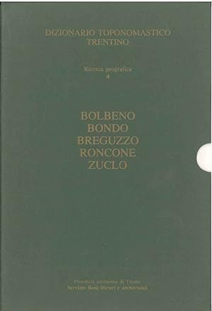 Dizionario toponomastico trentino. Bolbeno, Bondo, Breguzzo, Roncone, Zuclo