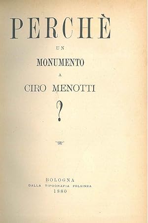 Perchè un monumento a Ciro Menotti?