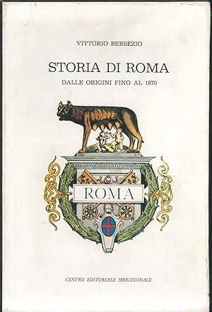 Storia di Roma dalle origini fino al 1870 con oltre 200 incisioni. Ristampa anastatica dell'edizi...
