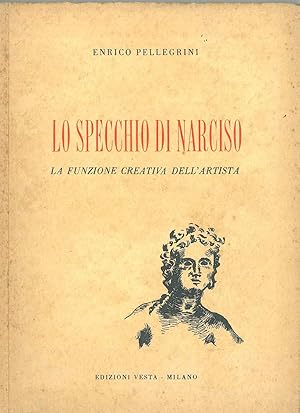 Bild des Verkufers fr Lo specchio di Narciso. La funzione creativa dell'artista zum Verkauf von Studio Bibliografico Orfeo (ALAI - ILAB)