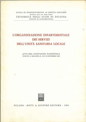 L' organizzazione dipartimentale dei servizi dell'Unità Sanitaria Locale. Convegno: Bologna, nove...