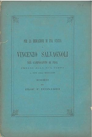 Per la dedicazione di una statua a Vincenzo Salvagnoli nel camposanto di Pisa presso alla sua tom...