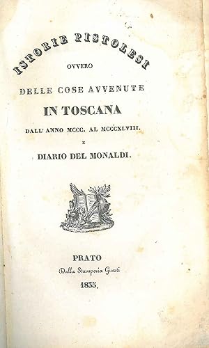 Istorie pistolesi ovvero delle cose avvenute in Toscana dall'anno MCCC al MCCCXLVIII e Diario del...