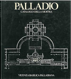 Mostra del Palladio. Vicenza / Basilica Palladiana Direttore della mostra R. Cevese