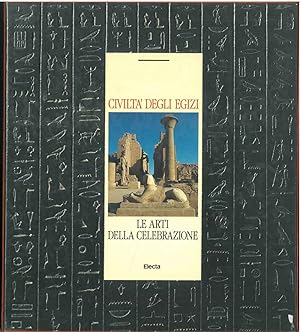 Civiltà degli egizi. Le arti della celebrazione
