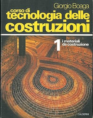 Corso di tecnologia delle costruzioni. 1: i materiali da costruzione