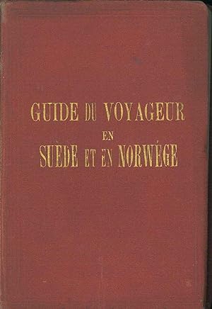 Guide du voyageur en Suède et en Norwége précédé d'un aperçu historique et de notices statistique...