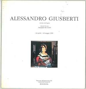 Alessandro Giusberti. mostra antologica