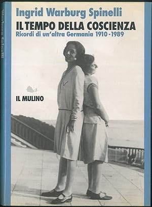 il tempo della coscienza. Ricordi di un'altra Germania 1910- 1989