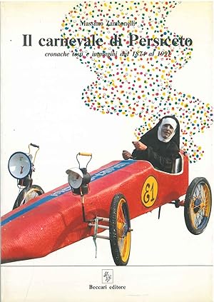 Il carnevale di Persiceto. Cronache testi e immagini dal 1874 al 1991