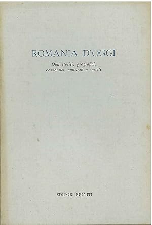 Romania d'oggi. Dati storici, geografici, economici, culturali e sociali