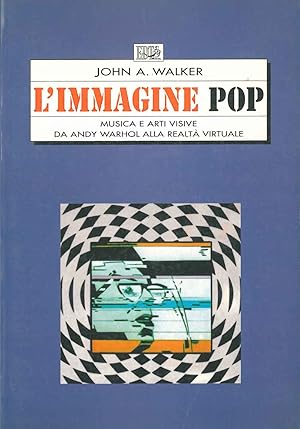 L' immagine pop. Musica e arti visive da Andy Warhol alla realtà virtuale