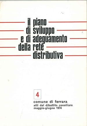 Il piano di sviluppo e di adeguamento della rete distributiva. Comune di Ferrara, atti del conveg...