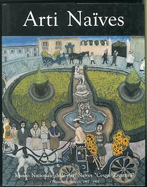 Arti Naives. Collezione delle opere del Museo Nazionale delle arti Naives "Cesare Zavattini" 1967...