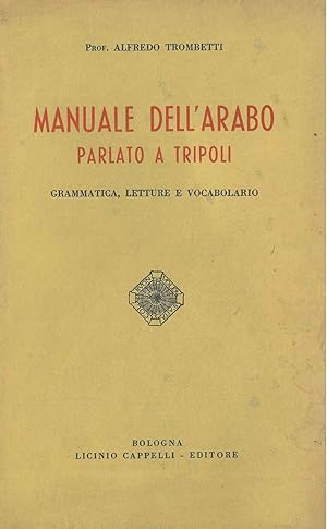 Manuale dell'Arabo parlato a Tripoli. Grammatica, letture e vocabolario