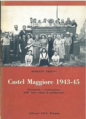 Castel Maggiore 1943-45. Documenti e testimonianze della lotta contro il nazifascismo Prefazione ...