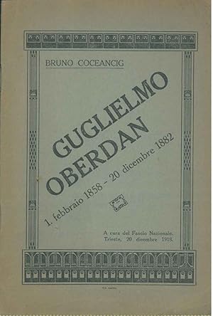 Guglielmo Oberdan. 1 febbraio 1858 - 20 dicembre 1882