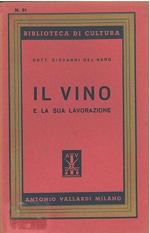 Bild des Verkufers fr Il vino e la sua lavorazione zum Verkauf von Studio Bibliografico Orfeo (ALAI - ILAB)