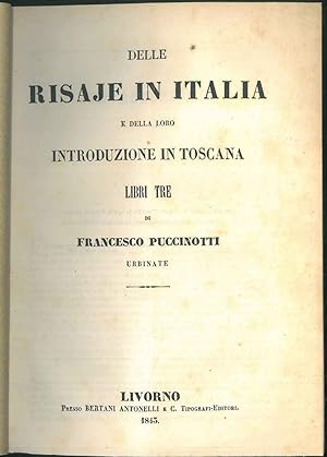 Delle risaje in Italia e della loro introduzione in Toscana. Appendice contenente le memorie dei ...