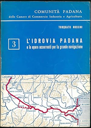 L' idrovia padana e le opere occorrenti per la grande navigazione Comunità Padana delle Camere di...