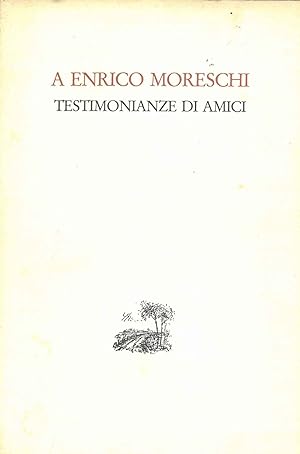 Immagine del venditore per A Enrico Moreschi. Testimonanze di amici venduto da Studio Bibliografico Orfeo (ALAI - ILAB)