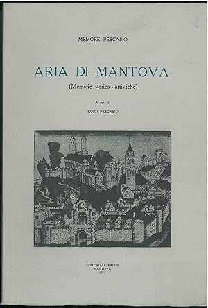 Aria di Mantova. (Memorie storico - artistiche) A cura di L. Pescasio