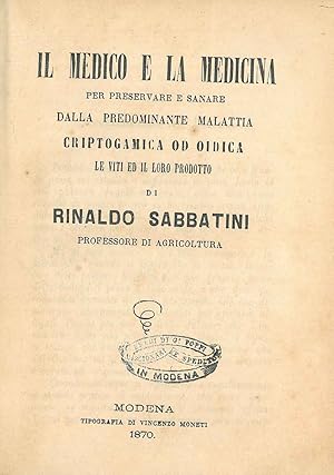 Il medico e la medicina per preservare e sanare dalla predominante malattia criptogamica od oidic...