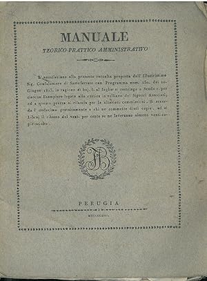 Manuale teorico-prattico amministrativo ossia raccolta delle leggi, regolamenti, circolari, e teo...