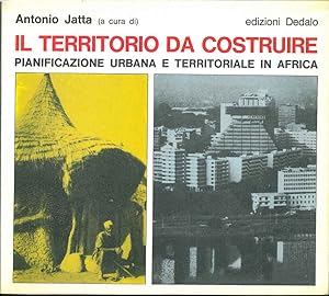 Il territorio da costruire. Pianificazione urbana e territoriale in Africa