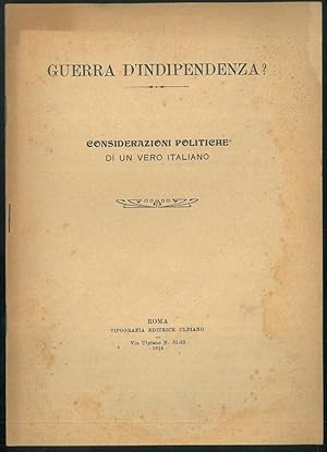 Guerra d'indipendenza? Considerazioni politiche di un vero italiano